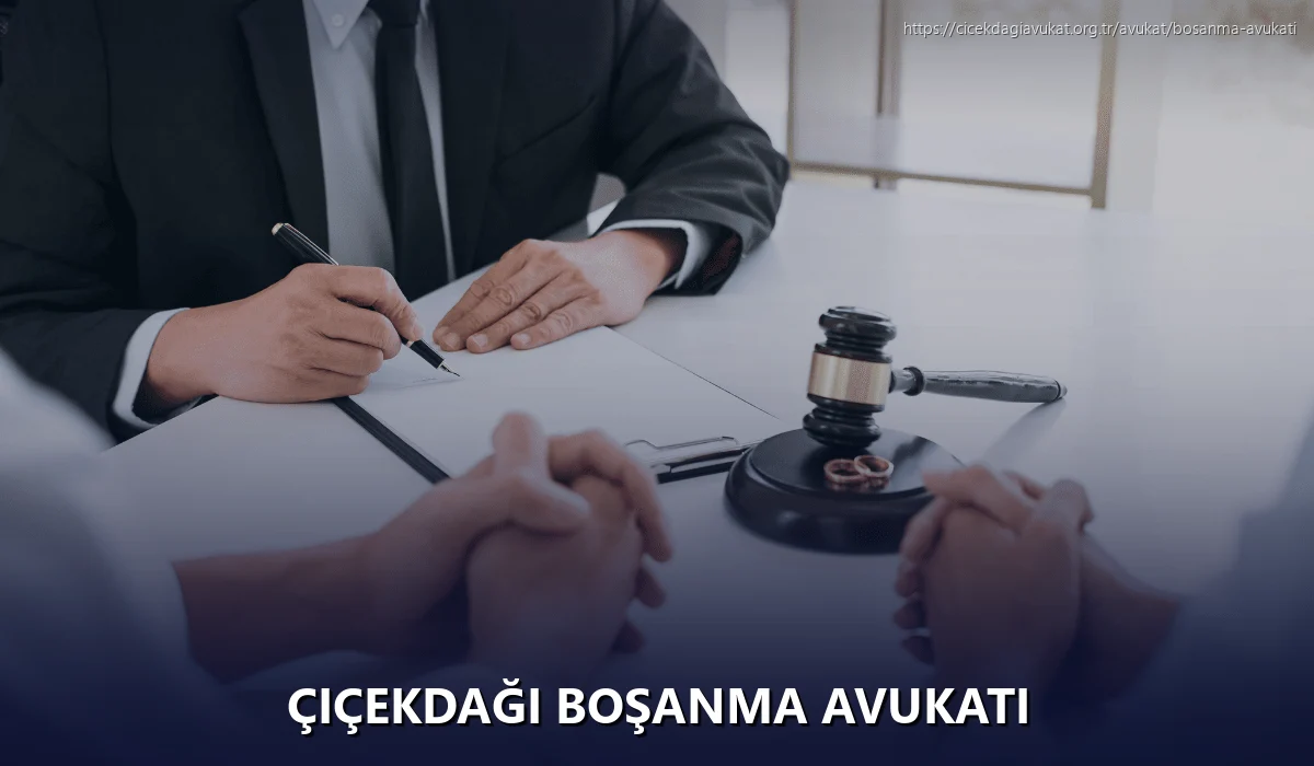 Çiçekdaği Boşanma Avukatı