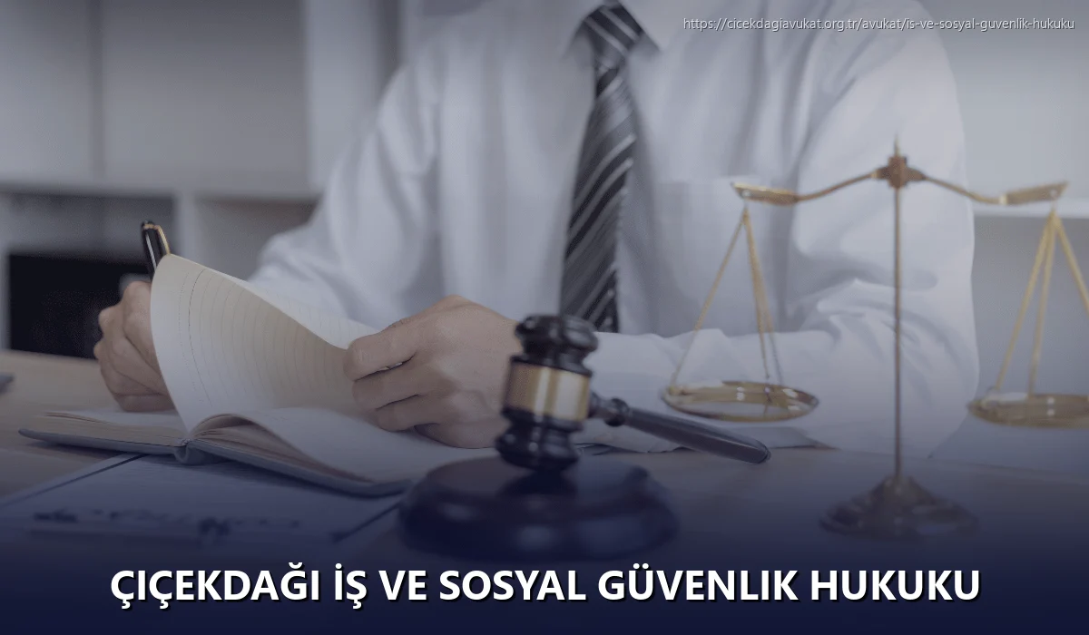 Çiçekdaği İş ve Sosyal Güvenlik Hukuku