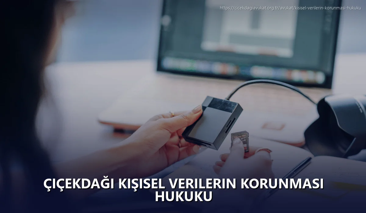 Çiçekdaği Kişisel Verilerin Korunması Hukuku