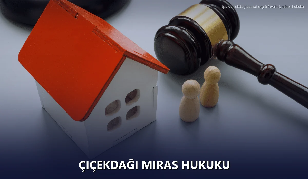 Çiçekdaği Miras Hukuku